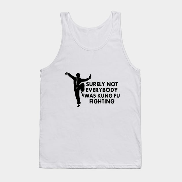 Surely Not Everybody was Kung-Fu Fighting Tank Top by CoApparel